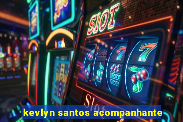 kevlyn santos acompanhante